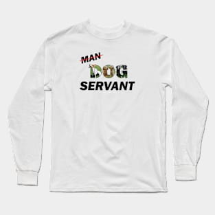 Man Dog Servant - mixed dog breed oil painting word art Long Sleeve T-Shirt